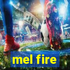 mel fire